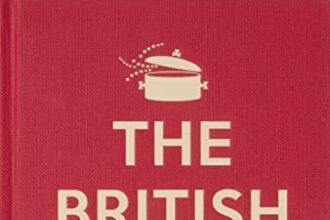 The British cookbook: Authentic Home Cooking Recipes from England, Wales, Scotland, and Northern Ireland
