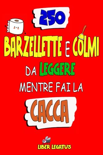 250 Barzellette e Colmi da Leggere Mentre fai la Cacca: Siediti e liberati dallo stress, evacua ridendo | Idea regalo divertente e originale | libro di attività per adulti e ragazzi.