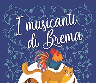 I musicanti di Brema. Ediz. illustrata