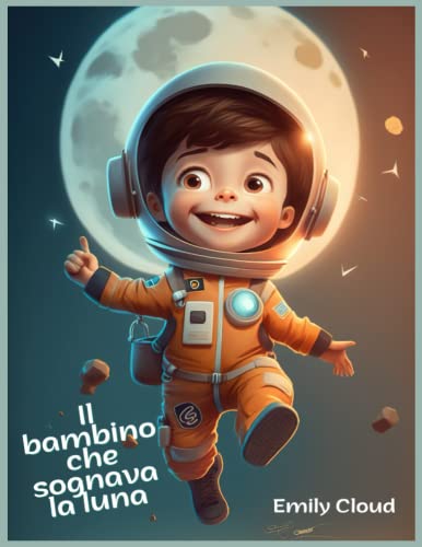 Il Bambino che Sognava la Luna: Libri illustrati per bambini