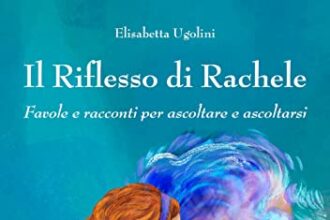 Il riflesso di Rachele: Favole e racconti per ascoltare e ascoltarsi