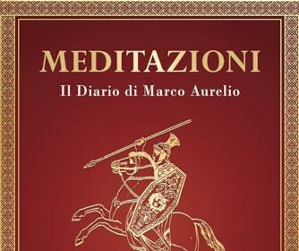 Meditazioni: Il Diario di Marco Aurelio - Ricordi, Pensieri e Riflessioni - La Filosofia Stoica del più Grande Imperatore Romano