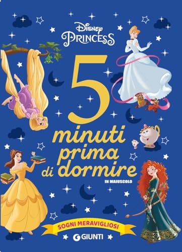 Sogni meravigliosi. Disney princess. 5 minuti prima di dormire. In maiuscolo. Ediz. a colori