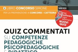 Quiz commentati per la prova scritta del concorso scuola su competenze pedagogiche, psicopedagogiche e didattico metodologiche Con simulatore e espansioni online