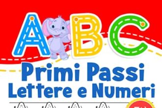 ABC Primi Passi Lettere e Numeri: Libro di attività per bambini età 3+. Ricalcare lettere e numeri. Impara a scrivere l'alfabeto.