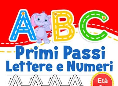 ABC Primi Passi Lettere e Numeri: Libro di attività per bambini età 3+. Ricalcare lettere e numeri. Impara a scrivere l'alfabeto.