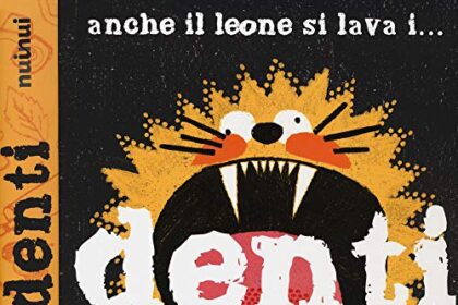 Anche il leone si lava... i denti. Ediz. a colori