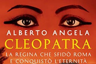 Cleopatra. La regina che sfidò Roma e conquistò l’eternità