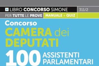 Concorso Camera dei Deputati 100 Assistenti Parlamentari - Manuale per la preparazione