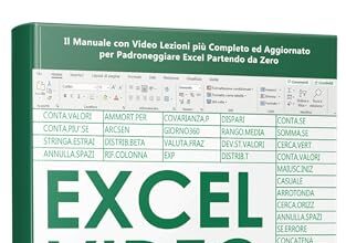 Excel 2024: Il Manuale con Video Lezioni più Completo ed Aggiornato per Padroneggiare Excel Partendo da Zero