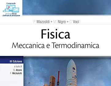 Fisica - Volume I - Meccanica e Termodinamica