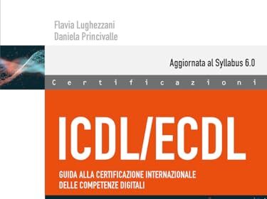 ICDL/ECDL Guida alla certificazione internazionale delle competenze digitali. Full Standard