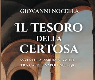 Il Tesoro della Certosa: Thriller storico ambientato a Napoli e Capri nel 1648 ai tempi di Masaniello