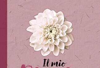 Il mio Diario della gratitudine e della felicità: 5 minuti al giorno per riscoprire la bellezza delle piccole cose e trovare la serenità