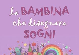 LA BAMBINA CHE DISEGNAVA SOGNI: Libro per bambini fantasy e di avventura con insegnamenti e valori morali racconti per bambini coraggiosi