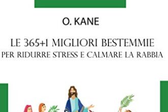 LA TUA BESTEMMIA QUOTIDIANA: Le 365+1 migliori bestemmie per ridurre stress e calmare la rabbia | VINCITORE 2021 per Regali Stupidi e Oggetti Strani | Bestemmiare con oltre 300 modi per maledire Dio