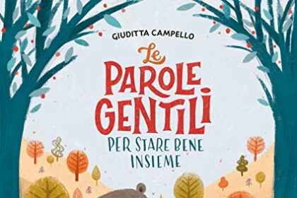 Le parole gentili. Per stare bene insieme. Ediz. illustrata