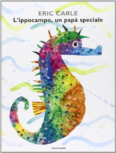 L'ippocampo, un papà speciale. Ediz. illustrata: L'ippocampo, un papa speciale