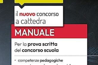 Manuale per la prova scritta del concorso scuola: competenze pedagogiche, psico-pedagogiche e didattico-metodologiche. Con test di verifica inclusi