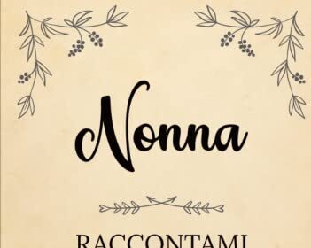 Nonna raccontami la tua vita | Diario da completare per condividere una vita intera: Un souvenir di famiglia unico | Un regalo personalizzato e ... Festa della Nonna, il suo compleanno, Natale