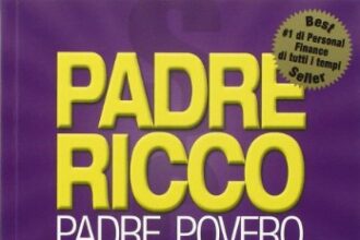 Padre ricco padre povero. Quello che i ricchi insegnano ai figli sul denaro