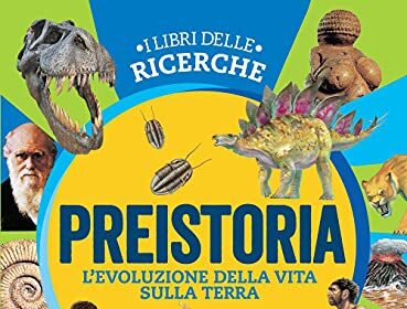 Preistoria. L'evoluzione della vita sulla Terra