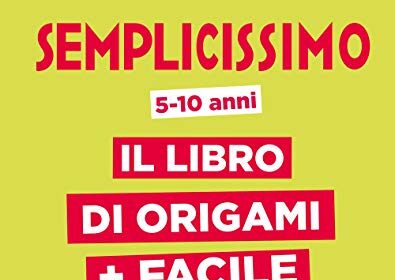 Semplicissimo. Il libro di origami più facile del mondo