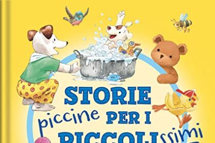 Storie piccine per i piccolissimi. Ediz. a colori