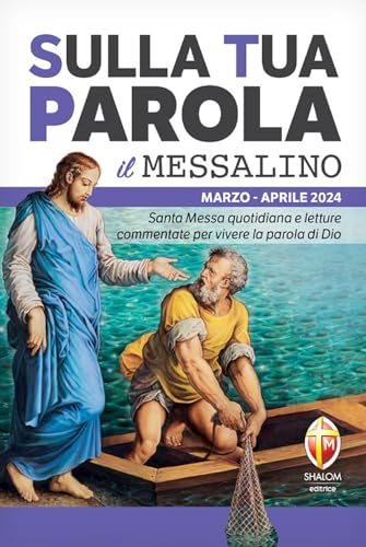 Sulla tua parola. Messalino. Letture della messa commentate per vivere la parola di Dio. Marzo-aprile 2024