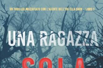 Una ragazza sola (Un thriller mozzafiato con l’agente dell’FBI Ella Dark – Libro 1)