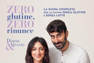 Zero glutine, zero rinunce. La guida completa per la cucina senza glutine e senza latte