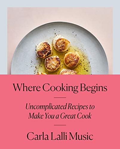 Where Cooking Begins: Uncomplicated Recipes to Make You a Great Cook: A Cookbook (English Edition)