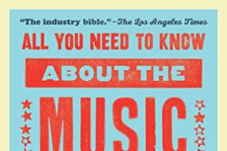 All You Need to Know About the Music Business: Eleventh Edition