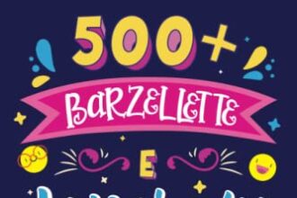 Barzellette per Bambini: 500+ barzellette e indovinelli per bambini per ridere in famiglia, sconfiggere la noia e stimolare la mente