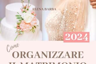 Come Organizzare il Matrimonio Perfetto 2: Guida Salva Budget per scegliere i fornitori da soli Senza Stress. Consigli, Planning e Schede Organizzative + Matrimonio Eco-Sostenibile. Edizione 2024