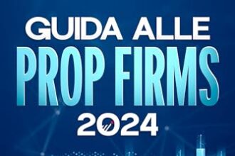 Guida alle Prop Firms 2024: Come ottenere fondi per fare Trading e Raggiungere la Libertà Finanziaria Senza Investire un Centesimo, anche se Parti da Zero