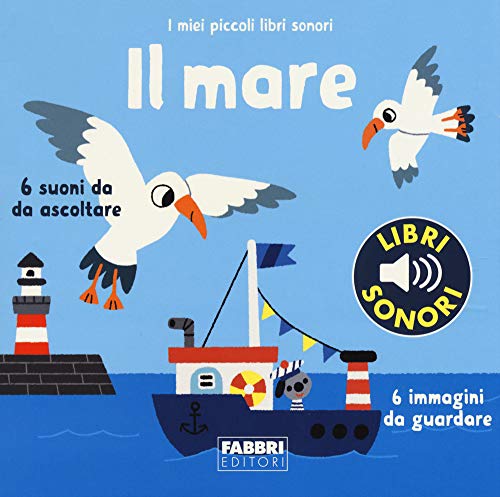 Il mare. I miei piccoli libri sonori. Ediz. a colori