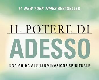 Il potere di adesso. Una guida all'illuminazione spirituale