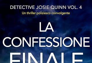 La confessione finale: Un thriller poliziesco coinvolgente (Detective Josie Quinn Vol. 4)