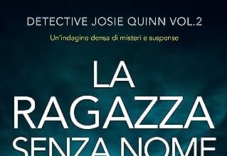 La ragazza senza nome: Un'indagine densa di misteri e suspense (Detective Josie Quinn Vol. 2)