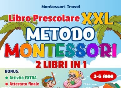 Libro Prescolare XXL - Metodo Montessori: 400+ Attività Divertenti e Stimolanti per Bambini dai 3 ai 6 Anni. Impariamo a Tracciare, Contare, Scrivere e Molto Altro per Affrontare al Meglio la Prima