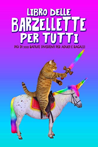 Libro delle barzellette per tutti: Più di 300 battute divertenti per adulti e ragazzi