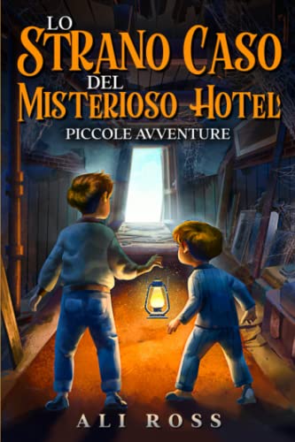 Lo Strano Caso del Misterioso Hotel: Piccole Avventure: Libri per bambini