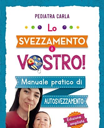 Lo svezzamento è vostro! (edizione ampliata)