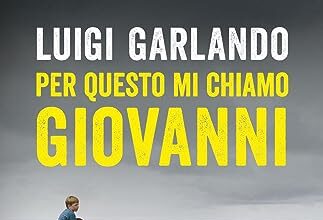 Per questo mi chiamo Giovanni. Da un padre a un figlio il racconto della vita di Giovanni Falcone