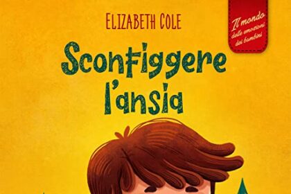 Sconfiggere l’ansia: Libro per bambini su come superare le preoccupazioni, lo stress e la paura (Il mondo delle emozioni dei bambini) (World of Kids Emotions)