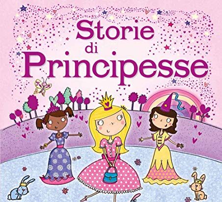 Storie di principesse. Tanti magici racconti ambientati in un mondo di castelli e palazzi reali. Ediz. illustrata