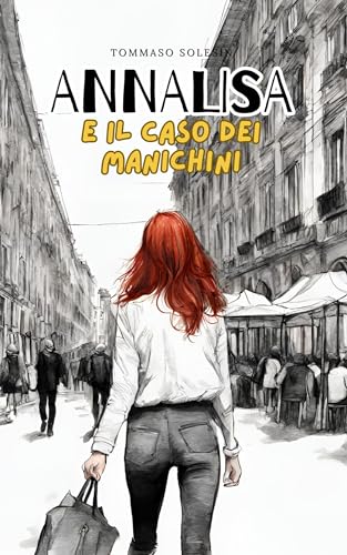 Annalisa e il Caso dei Manichini (I Cosy Crimes di Annalisa Vol. 1)