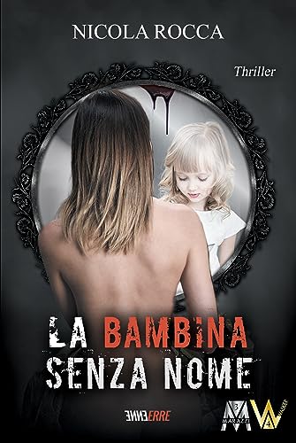 LA BAMBINA SENZA NOME: Romanzo Thriller (Roberto Marazzi Vol. 3) (Commissario Walker Vol. 4)