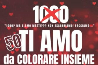 50 TI AMO da COLORARE INSIEME: “AMO’…MA PROPRIO ‘STA …INCHIATA MI DOVEVI REGALARE?”